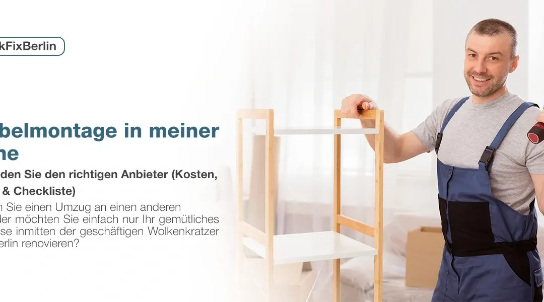 Möbelmontage in meiner Nähe: So finden Sie den richtigen Anbieter (Kosten, Tipps & Checkliste)