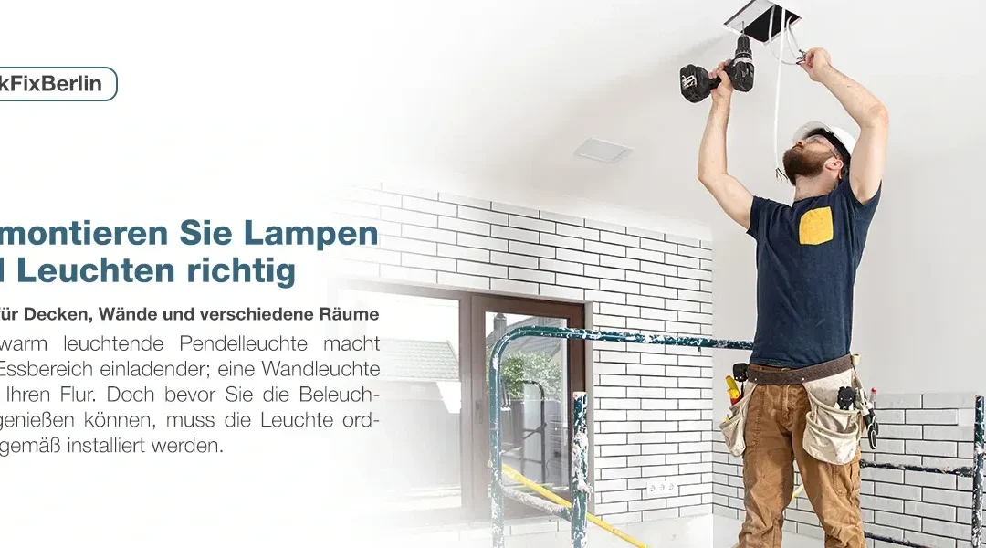 So montieren Sie Lampen und Leuchten richtig: Tipps für Decken, Wände und verschiedene Räume